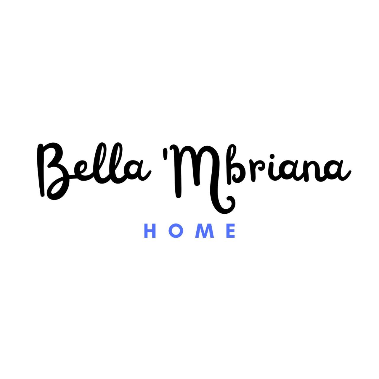 Bella 'Mbriana Home
