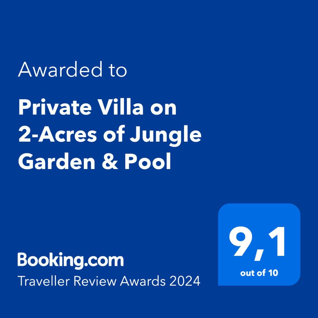 Private Villa on 2-Acres of Jungle Garden & Pool
