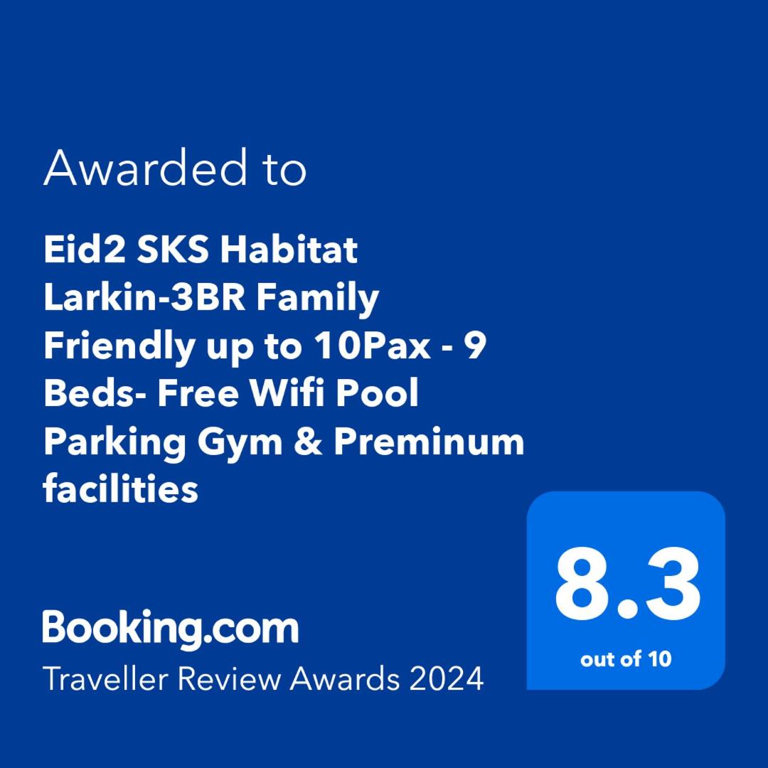 Eid2 SKS Habitat Larkin-3BR Family Friendly up to 10Pax - 9 Beds- Free Wifi Pool Parking Gym & Preminum facilities