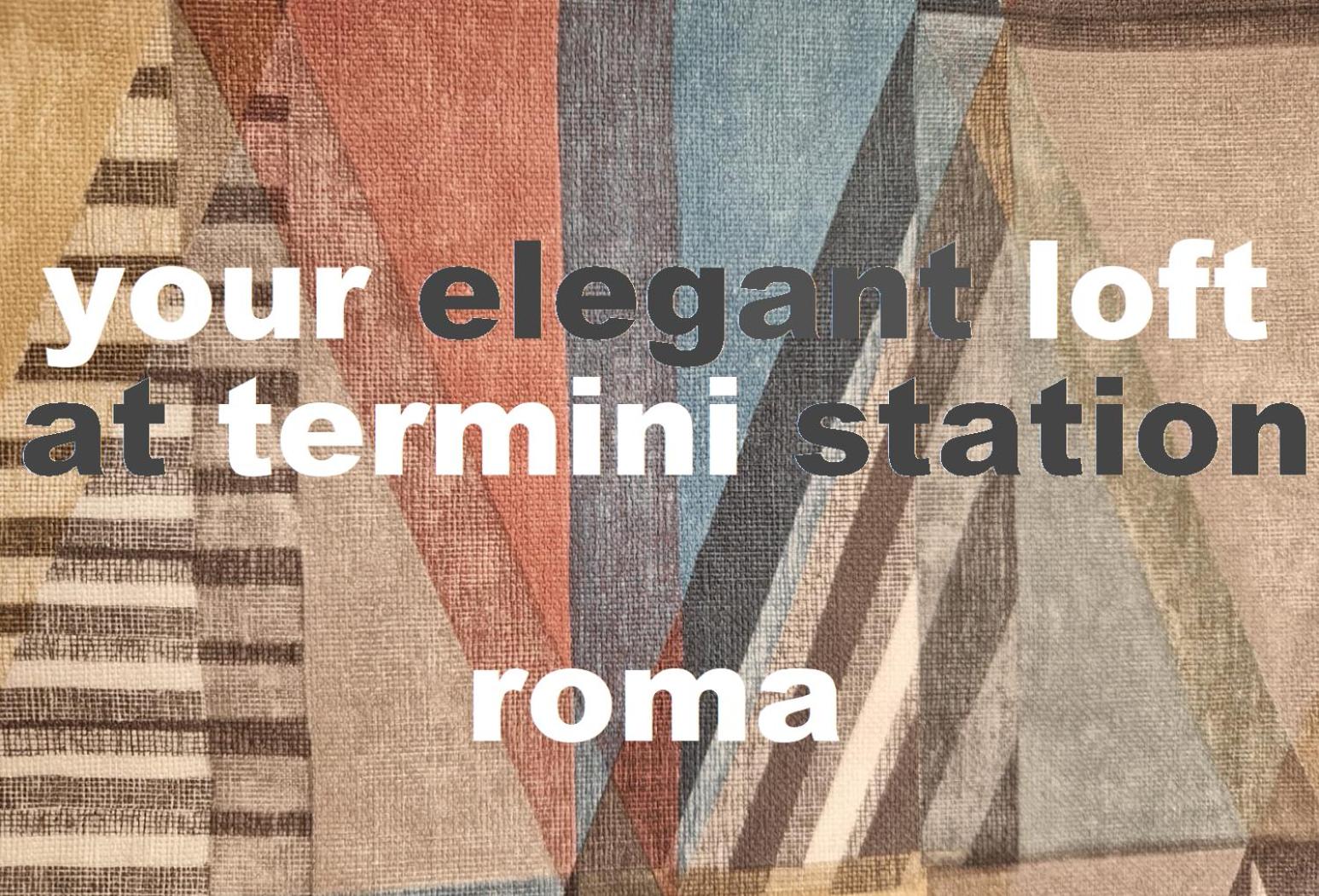 Your elegant Loft at Termini Station