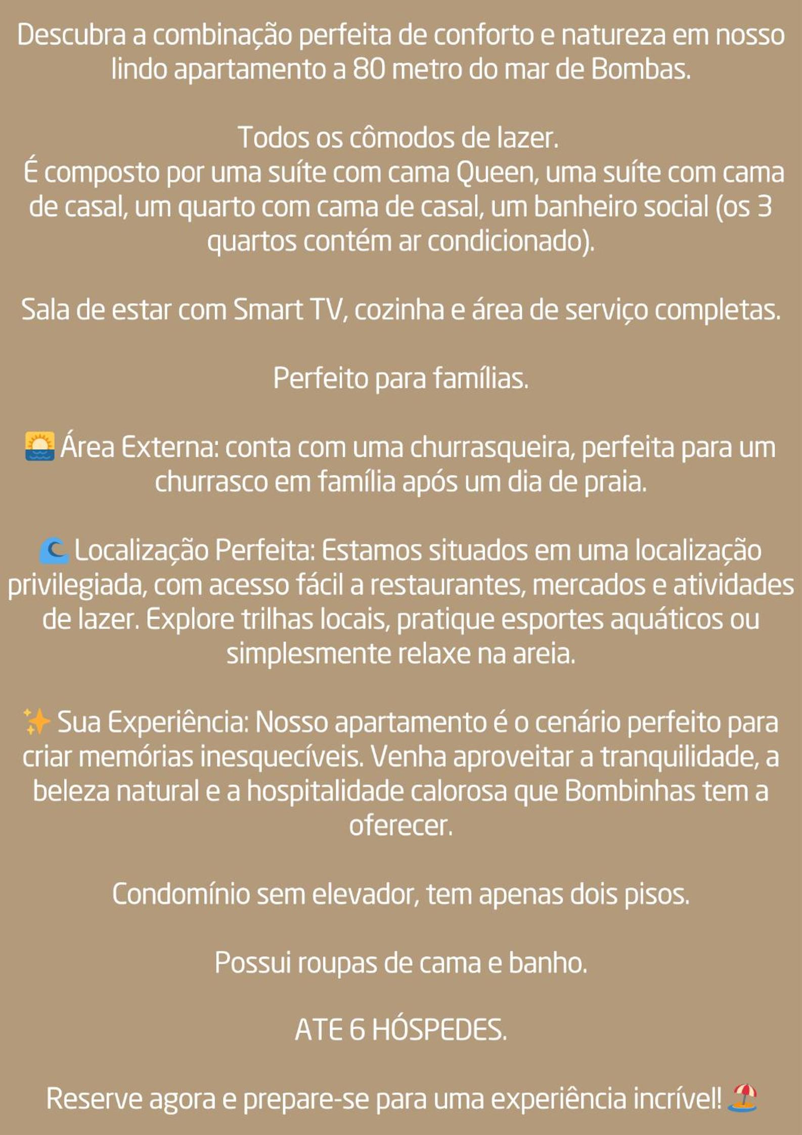 Apartamento lindo e confortável a 80 mt da praia de Bombas